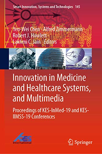 Innovation in Medicine and Healthcare Systems, and Multimedia: Proceedings of KES-InMed-19 and KES-IIMSS-19 Conferences (Smart Innovation, Systems and Technologies Book 145)