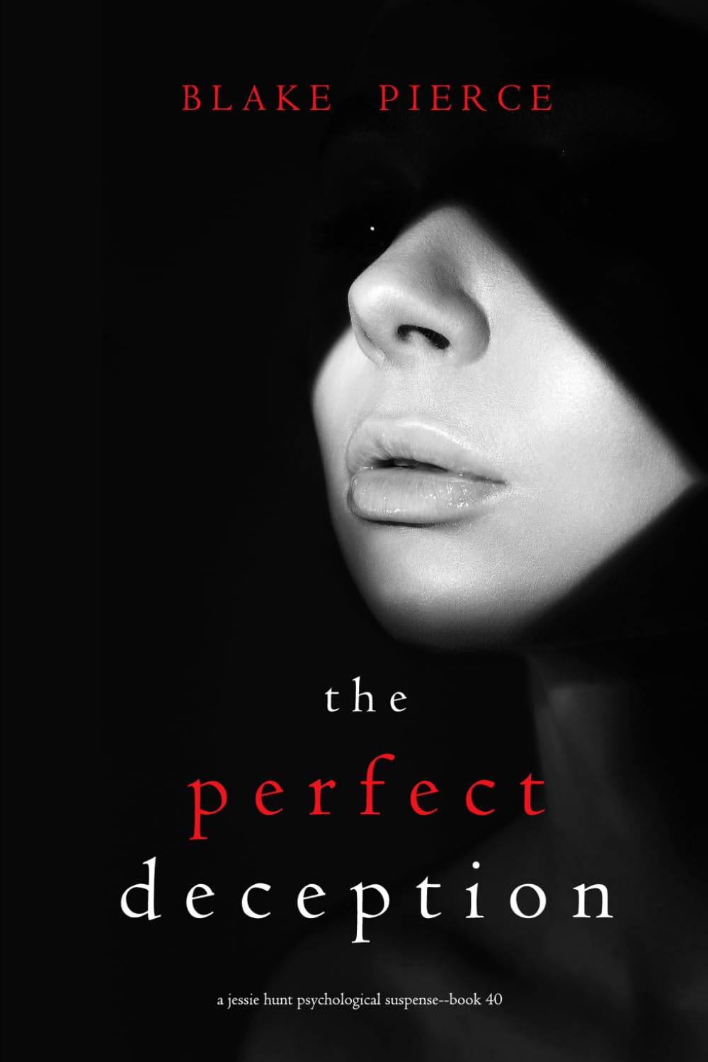 The Perfect Deception (A Jessie Hunt Psychological Suspense Thriller—Book Forty)