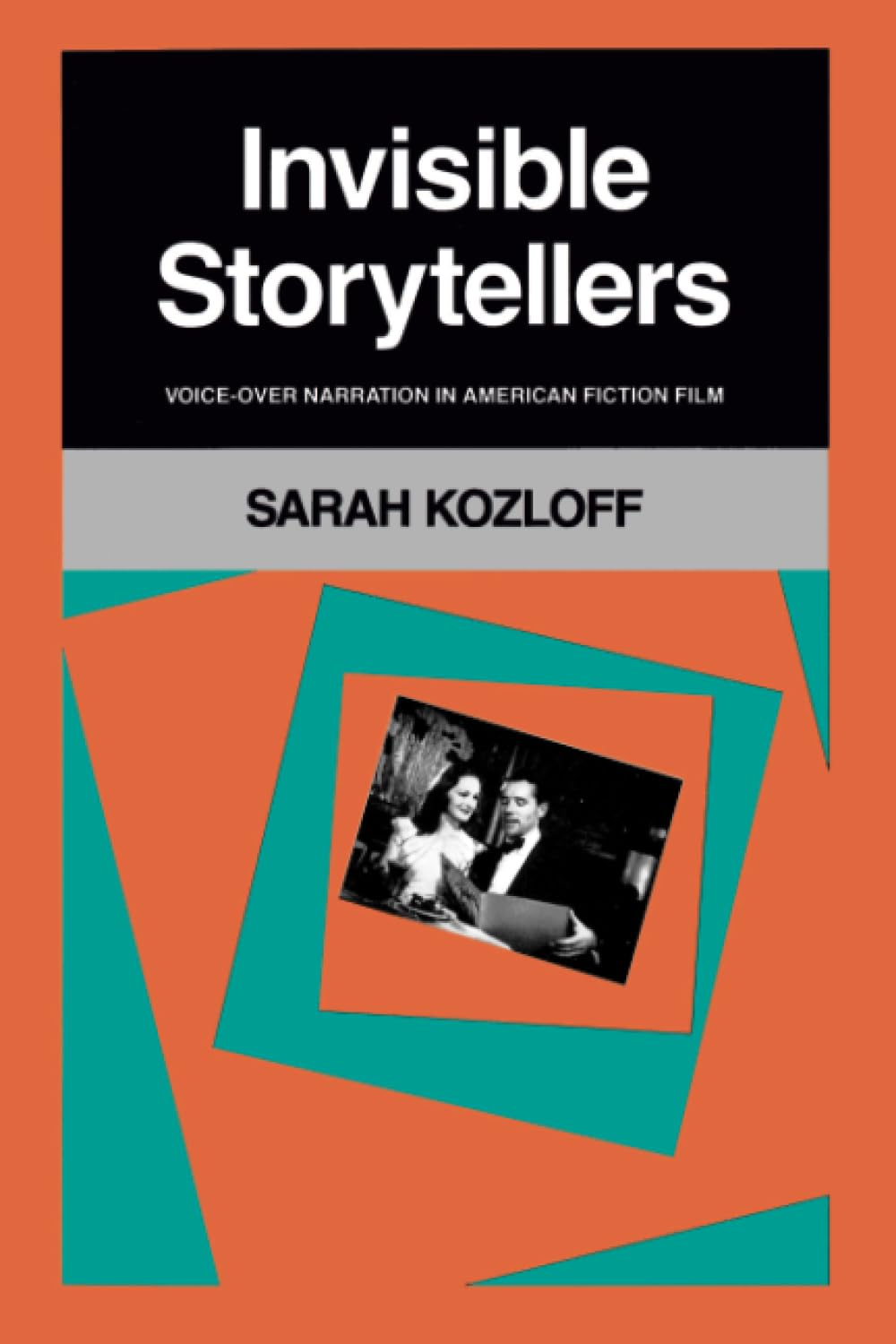 Invisible Storytellers: Voice-Over Narration in American Fiction Film
