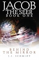 Jacob The Seer: Behind The Mirror 1419655167 Book Cover
