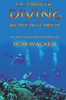 Paperback Ultimate Diving Adventures: : Adventure Stories for Scuba Divers, Thrill Seekers, and Risk Takers Book