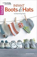 Infant Boots & Hats: 6 Charming Baby Sets (Crochet) 1464771758 Book Cover