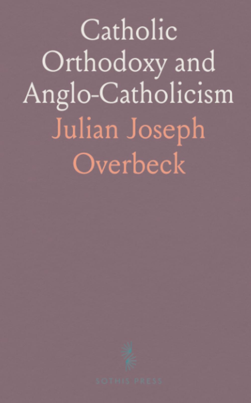 Catholic Orthodoxy and Anglo-Catholicism: A Word About Intercommunion Between the English and the Orthodox Churches