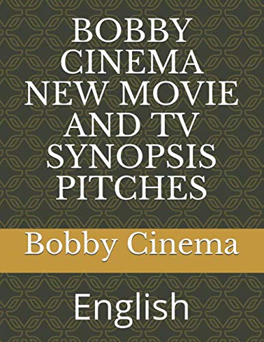 BOBBY CINEMA NEW MOVIE AND TV SYNOPSIS PITCHES: English