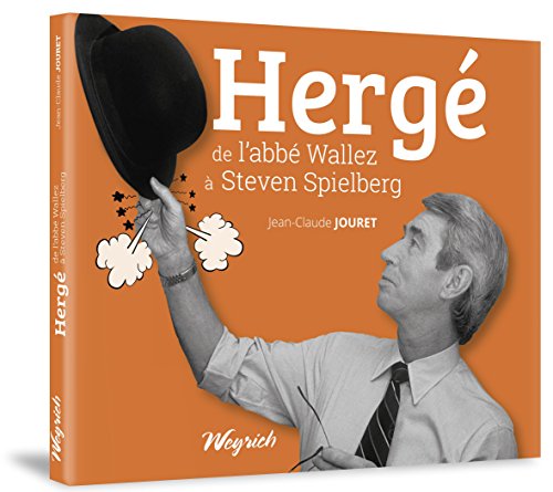 Hergé : de l'abbé Wallez à Steven Spielberg Hergé : de l'abbé Wallez à Steven Spielberg