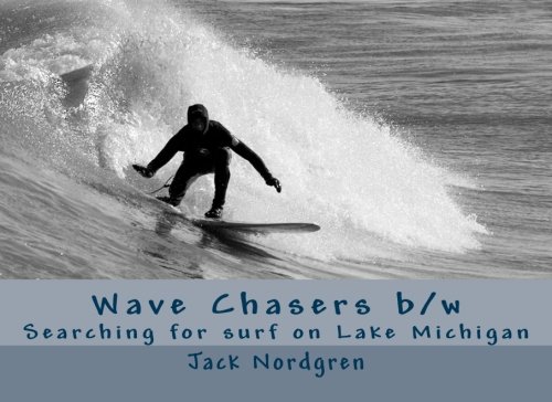 Wave Chasers b/w: Searching for surf on Lake Michigan