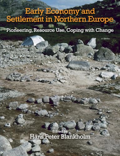 Early Economy and Settlement in Northern Europe: Pioneering, Resource Use, Coping With Change (The Early Settlement of Northern Europe, 3)