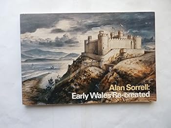 Paperback Alan Sorrell: Early Wales re-created Book