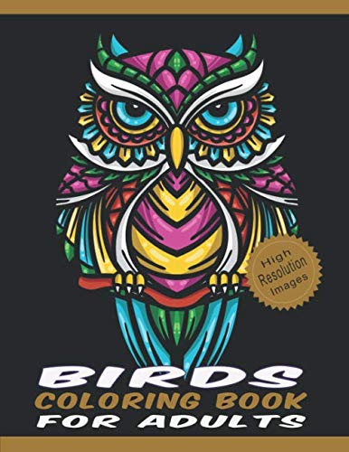 Birds Coloring Book for Adults: Line Drawings of Birds Crafted with Variety of Styles & Coloring Difficulties Large Size High Resolution Designs for Relaxation & Stress Relief