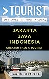 Greater Than a Tourist – Jakarta Java Indonesia: 50 Travel Tips from a Local (Greater Than a...