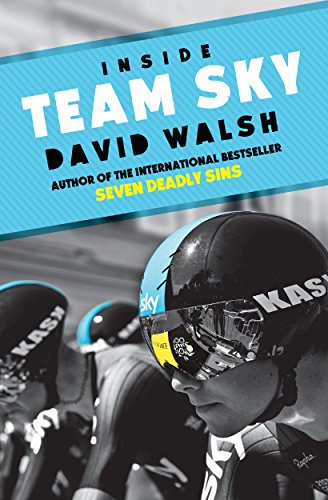  Inside Team Sky: The Inside Story of Team Sky and their Challenge for the 2013 Tour de France by David Walsh (19-Jun-2014) Paperback