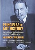 Principles of Art History: The Problem of the Development of Style in Early Modern Art, One Hundredth Anniversary Edition (Texts & Documents)