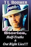  Stories, Half-Truths & Out Right Lies!: The Humorous Short Stories of a Baby Boomer\'s life. (English Edition)