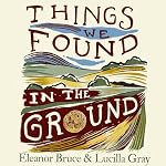 Cover of Things We Found in the Ground