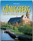 Reise durch KÖNIGSBERG und das nördliche OSTPREUSSEN - Ein Bildband mit über 210 Bildern - STÜRTZ Verlag: Ein Bildband mit über 200 Bildern auf 140 Seiten - STÜRTZ Verlag - Ernst-Otto Luthardt (Autor), Wolfgang Korall (Fotograf) 
