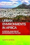 Urban Environments in Africa: A Critical Analysis of Environmental Politics