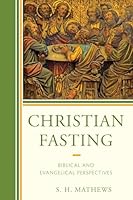 Christian Fasting: Biblical and Evangelical Perspectives 0567729575 Book Cover