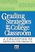 Grading Strategies for the College Classroom: A collection of articles for faculty