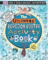 The Ultimate Boredom Buster Activity Book for Kids: Puzzles, Word Games, Mazes, Crosswords, Affirmations, Colouring Pages, Fun Facts, Jokes & More! 1999005899 Book Cover