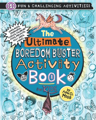 The Ultimate Boredom Buster Activity Book for Kids: Puzzles, Word Games, Mazes, Crosswords, Affirmations, Colouring Pages, Fun Facts, Jokes & More!
