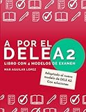  A por el DELE A2: Libro con 4 modelos de examen de DELE A2 con soluciones (Examen de español DELE)