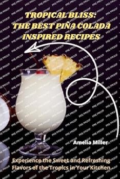 Paperback Tropical Bliss: The Best Piña Colada Inspired Recipes Book