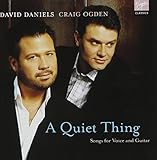 A Quiet Thing; Songs for Voice and Guitar - David Daniels & Craig Ogden