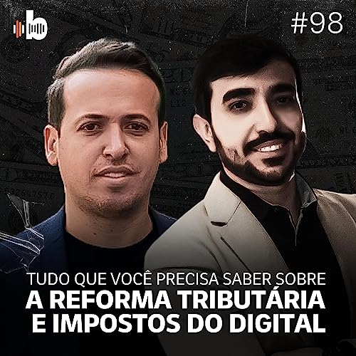 BrasaCast #98 Tudo que você precisa saber sobre a reforma tributária e impostos do digital