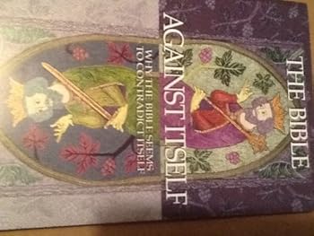 Paperback The Bible Against Itself: Why the Bible Seems to Contradict Itself Book