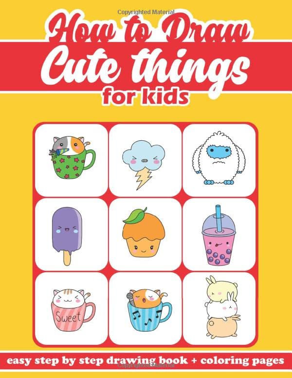 how to draw cute things for kids: a step by step guide to learn how to draw cute stuff in an easy way with coloring pages inside ( designed to be used by kids and adults ) Paperback – 25 Jun. 2020