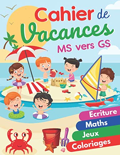 Cahier de Vacances MS vers GS: Cahier de vacances moyenne section vers grande section | Graphisme – Ecriture – Maths – Jeux Educatifs – Coloriages + ... Maternelle | Livre pour Enfants 4 – 5 ans.