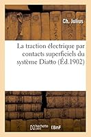 La Traction Électrique Par Contacts Superficiels Du Système Diatto 2013440073 Book Cover