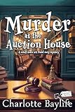 Murder at the Auction House: A small-town art fraud cozy mystery (Taylor Holm Mysteries Book 2) (English Edition)