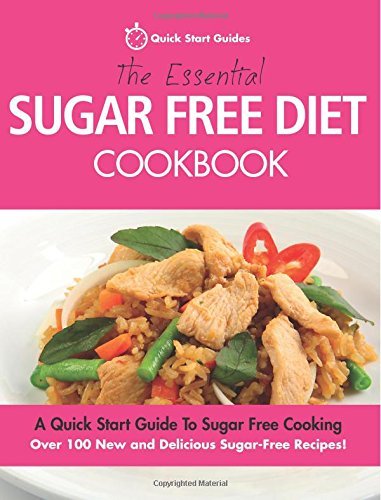 The Essential Sugar Free Diet Cookbook: A Quick Start Guide To Sugar ...
