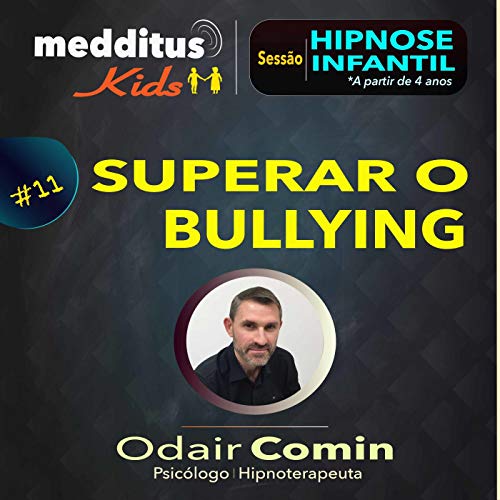 #11 Hipnose Infantil para Superar o Bullying | Dr. Odair Comin copertina