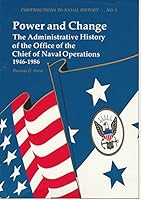 Power and Change: The Administrative History of the Office of the Chief of Naval Operations, 1946-1986 (CONTRIBUTIONS TO NAVAL HISTORY) 0945274025 Book Cover