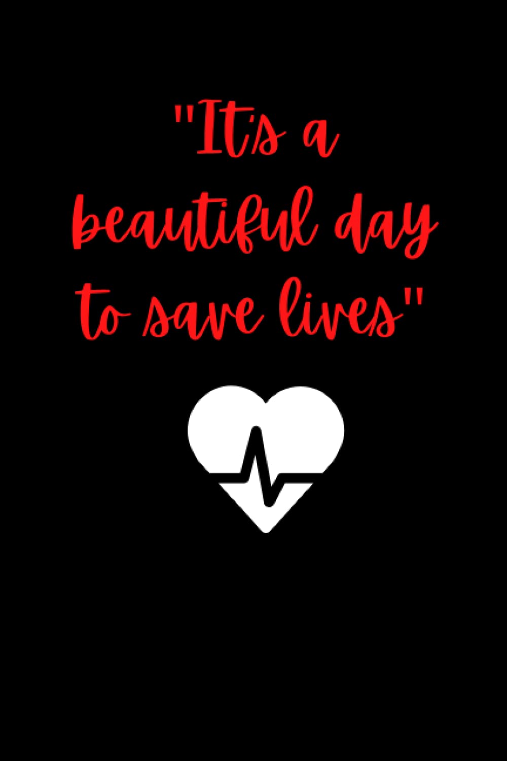 It's A Beautiful Day To Save Lives Journal |Grey's Anatomy notebook/journal| Grey Sloan Memorial notebook/journal