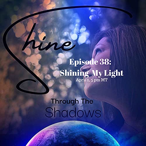 Episode 38: Shining my Light