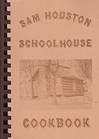 Sam Houston Schoolhouse Cookbook B000E91UD8 Book Cover