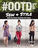 #OOTD (Outfit of the Day) Sew & Style: Make Your Dream Wardrobe with Angela