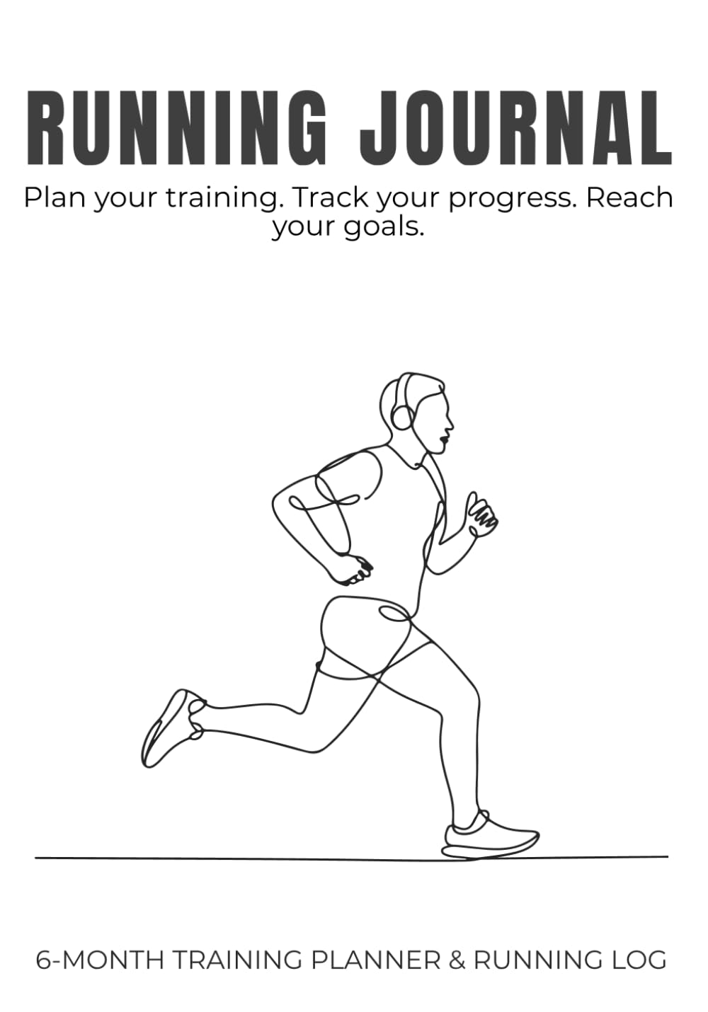 Running Journal: A 6-Month Training Planner, Goal Tracker and Race Log