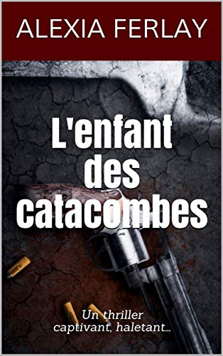 L'enfant des catacombes: THRILLER (French Edition)...