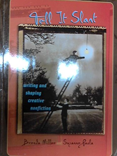 Tell it Slant writing and shaping creative nonf... 0077447727 Book Cover