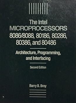 Hardcover The Intel microprocessors: 8086/8088, 80186, 80286, 80386, and 80486 : architecture, programming, and interfacing (Merril's international series in engineering technology) Book