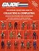 Collecting & Completing Your GI Joe Figures and Accessories