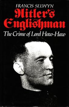 Hitler's Englishman: the crime of 'Lord Haw-Haw'