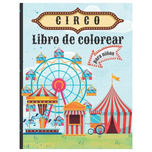 CIRCO Libro de colorear para niños: páginas de colores , divertidos y hermosos personajes de circo, simpáticos animales, payasos, para niños pequeños ... | El asombroso mundo del circo para colorear