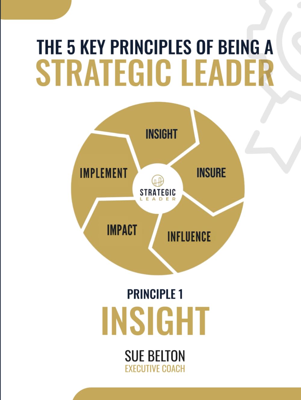 The Strategic Leader: Insight: The 5 Key Principles Of Being A Strategic Leader
