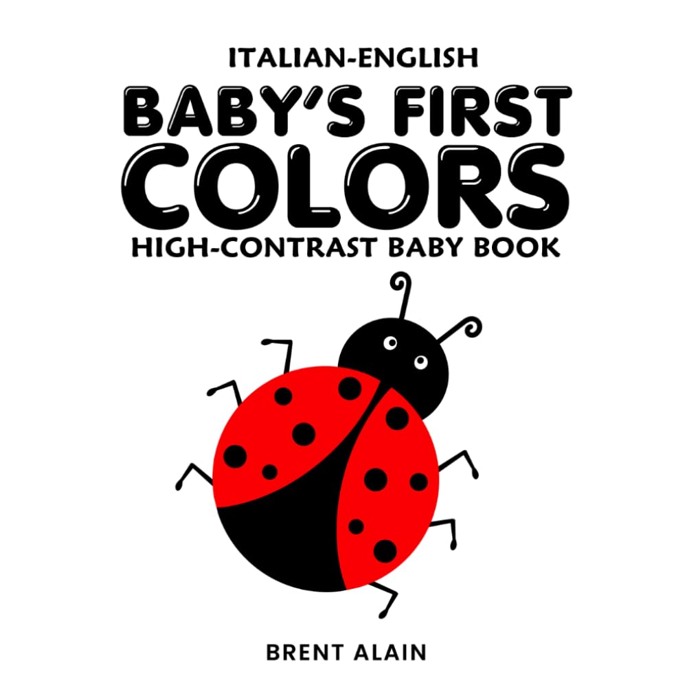 Baby's First Colors Italian-English: Bilingual High-Contrast Red, Black & White Book for Newborns and Babies (High-Contrast Baby Books)