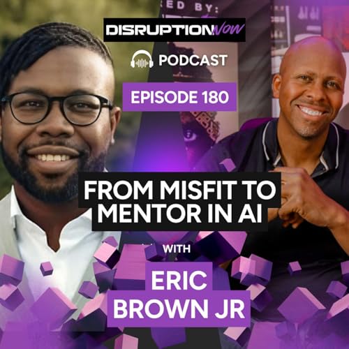 Page de couverture de Disruption Now Episode 180 | He Was 15, Broke, and Brilliant. Now He Coaches the Fortune 500
